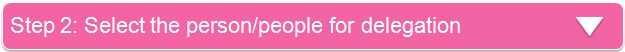 Step 2: Select the person/people for delegation